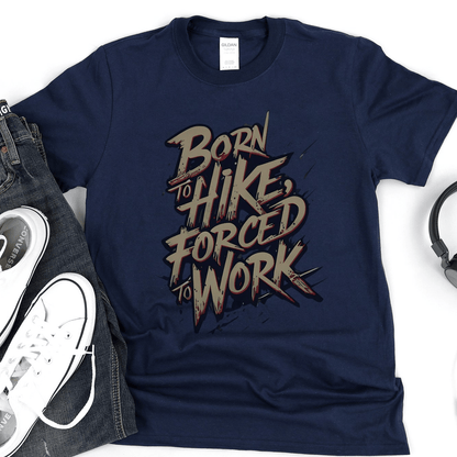 Born To Hike Forced To Work Tee