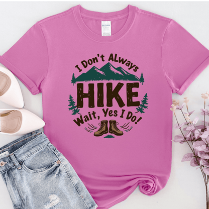 I don't always hike Tee