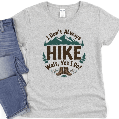 I don't always hike Tee